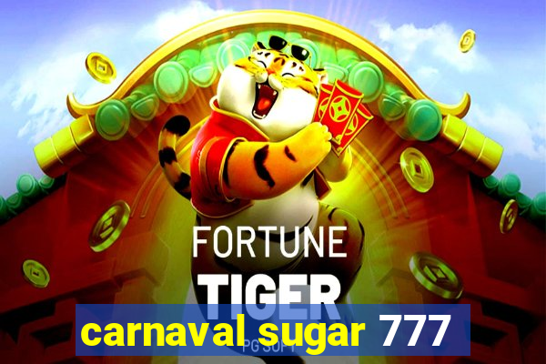 carnaval sugar 777